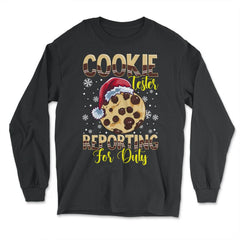 Cookie Tester Reporting for Duty Xmas Funny Gift design - Long Sleeve T-Shirt - Black