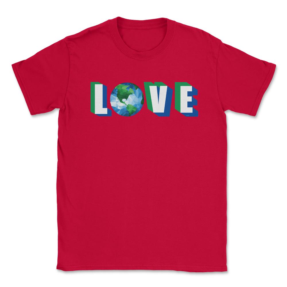 Love our Planet Earth Day Unisex T-Shirt - Red