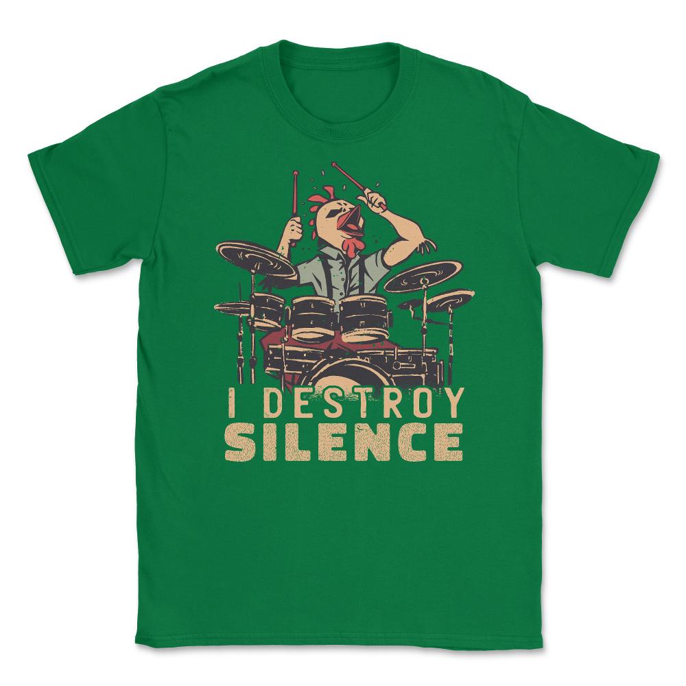 I Destroy Silence Drummer Saying Chicken Playing Drums design Unisex - Green