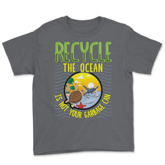 Recycle Save the Ocean for Earth Day Gift design Youth Tee - Smoke Grey