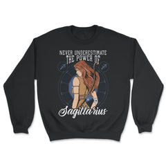 Never Underestimate The Power Of Sagittarius Zodiac Sign design - Unisex Sweatshirt - Black