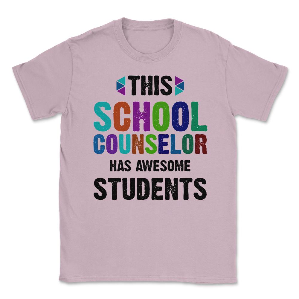 Funny This School Counselor Has Awesome Students Humor design Unisex - Light Pink