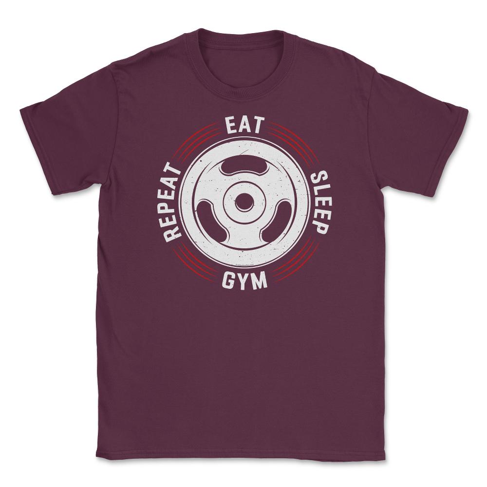 Eat Sleep Gym Repeat Funny Gym Fitness Workout Life graphic Unisex - Maroon