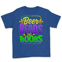 Beer Beads and Boobs Mardi Gras Funny Gift print Youth Tee - Royal Blue