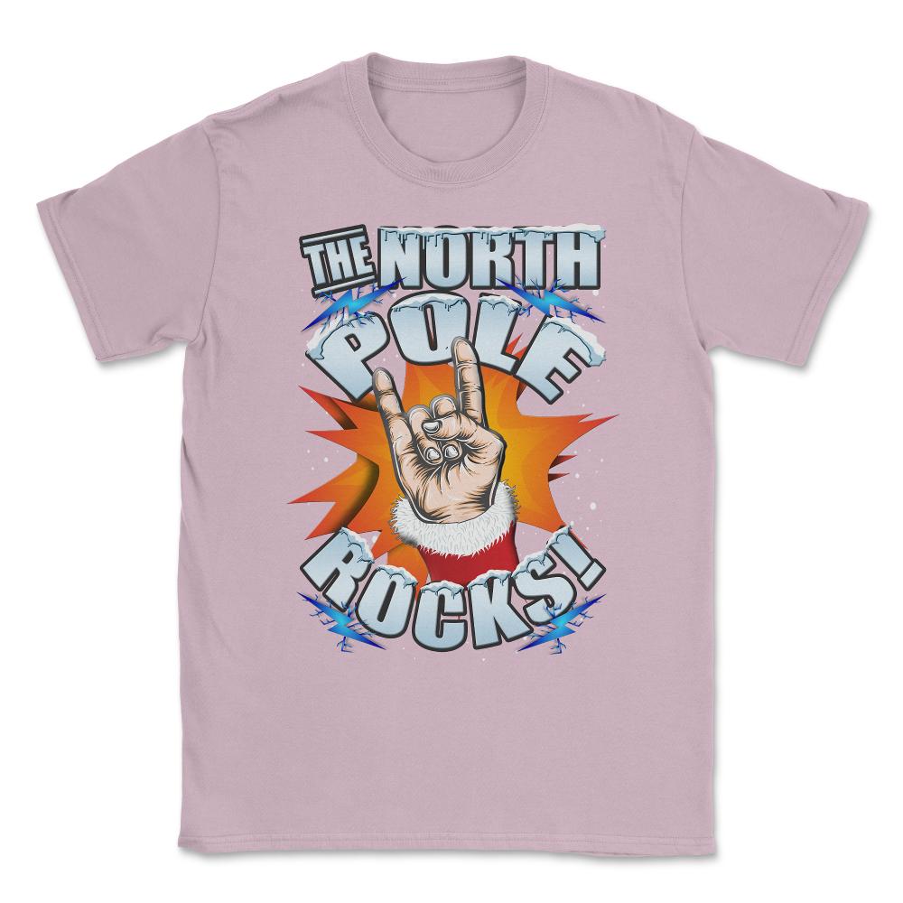 The North Pole Rocks Christmas Humor T-shirt Unisex T-Shirt - Light Pink
