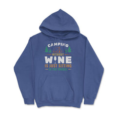 Camping Without Wine Is Just Sitting In The Woods Camping product - Royal Blue
