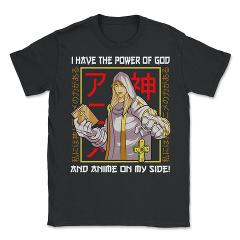 I Have the Power of God and Anime on My Side! Manga Theme graphic - Unisex T-Shirt - Black