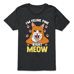 I’m Feline Fine Right Meow Funny Cat Design for Kitty Lovers graphic - Premium Youth Tee - Black
