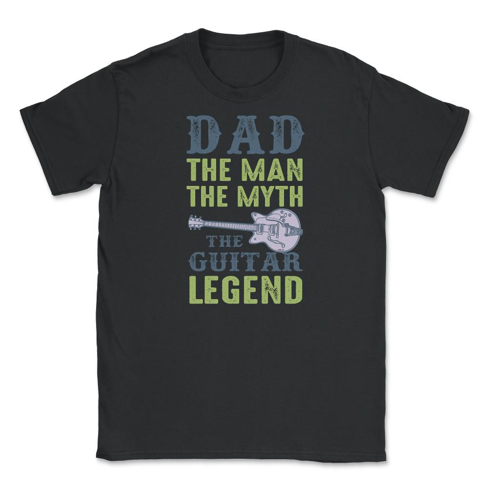 Dad the man the myth Unisex T-Shirt - Black