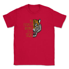 Mi Espiritu Animal es el Tigre Rugiente Gracioso print Unisex T-Shirt - Red