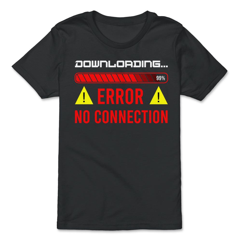 Funny Error No Connection Computer IT Geek Gift graphic - Premium Youth Tee - Black