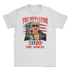 Trumpinator 2020 the Sequel Funny Trump for President Design design - White