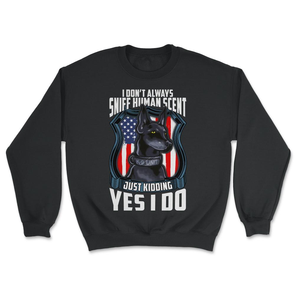 K9 Police Dog Doberman Pinscher Enforcement Dog graphic - Unisex Sweatshirt - Black