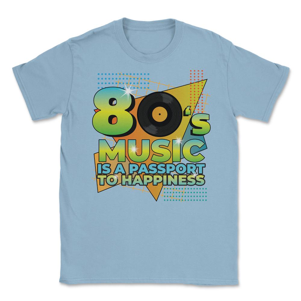 80’s Music is a Passport to Happiness Retro Eighties Style print - Light Blue