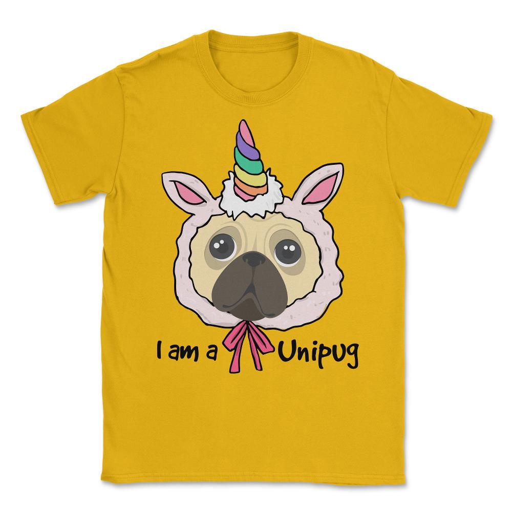 I am a Unipug graphic Funny Humor pug gift tee Unisex T-Shirt - Gold