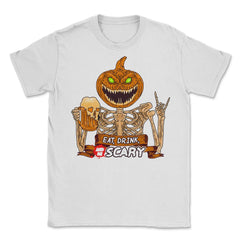 Eat, Drink & Be Scary Creepy Jack O Lantern Hallow Unisex T-Shirt - White