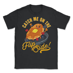 Catch Me On The Flip Side! Hilarious Happy Kawaii Pancake design - Black