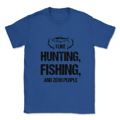 Funny I Like Fishing Hunting And Zero People Introvert Humor graphic - Royal Blue