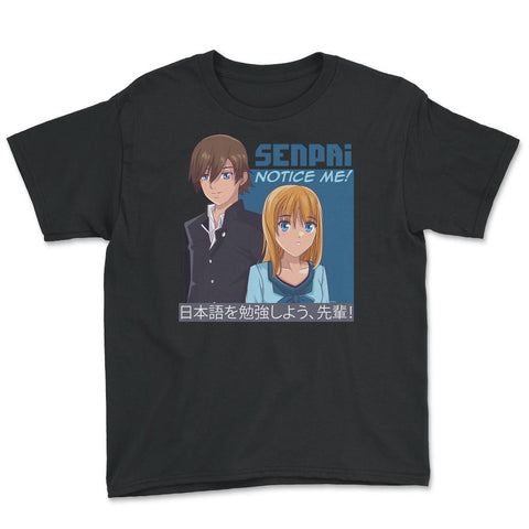 Senpai, Notice Me! Anime Shirt T Shirt Tee Gifts Youth Tee - Black