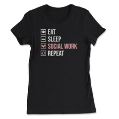 Funny Eat Sleep Social Work Repeat Social Worker Humor product - Women's Tee - Black
