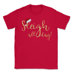 Sleigh all day! Unisex T-Shirt - Red