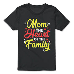 Mom The Heart Of The Family Mother’s Day Quote graphic - Premium Youth Tee - Black