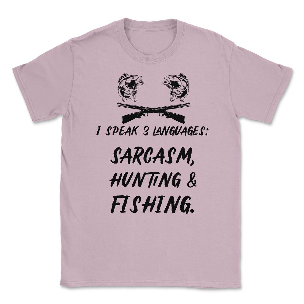 Funny I Speak 3 Languages Sarcasm Hunting And Fishing Gag print - Light Pink