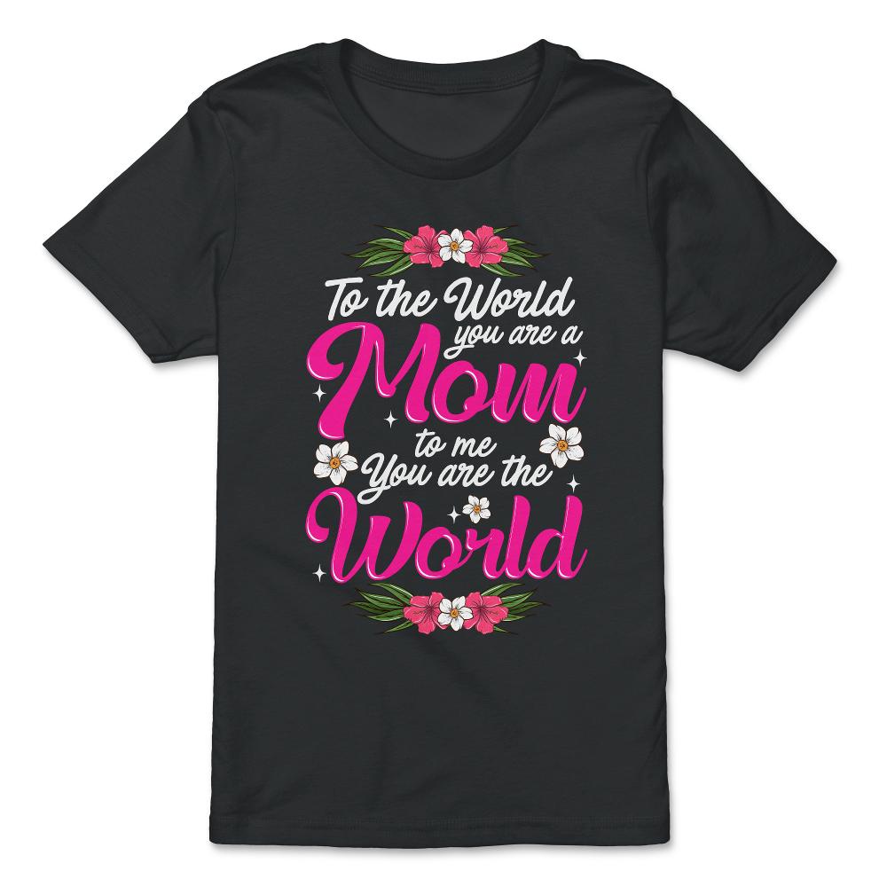 Mom You are the World to Me for Mother's Day Gift design - Premium Youth Tee - Black
