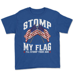 Stomp My Flag, I'll Stomp Your Ass Retro Vintage Patriot product - Royal Blue