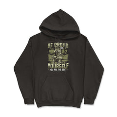 Be Proud of Yourself You are the Best Military Soldier graphic - Hoodie - Black