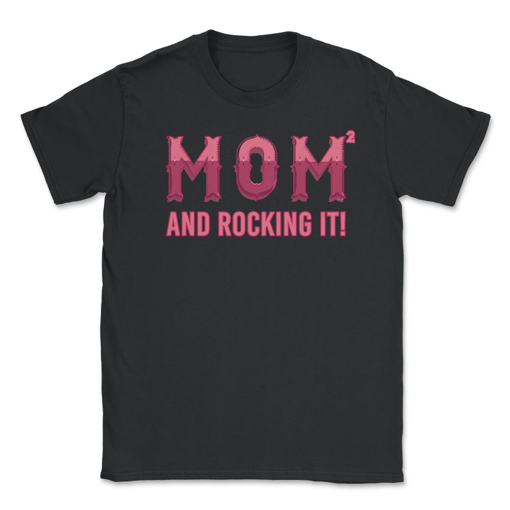 Mom of 2 kids & rocking it! Unisex T-Shirt - Black