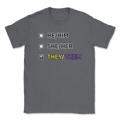 They Them Pronouns Non-Binary Gender LGBTQ graphic Unisex T-Shirt - Smoke Grey