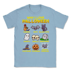 Why I love Halloween Funny & Cute Trick or Treat Unisex T-Shirt - Light Blue