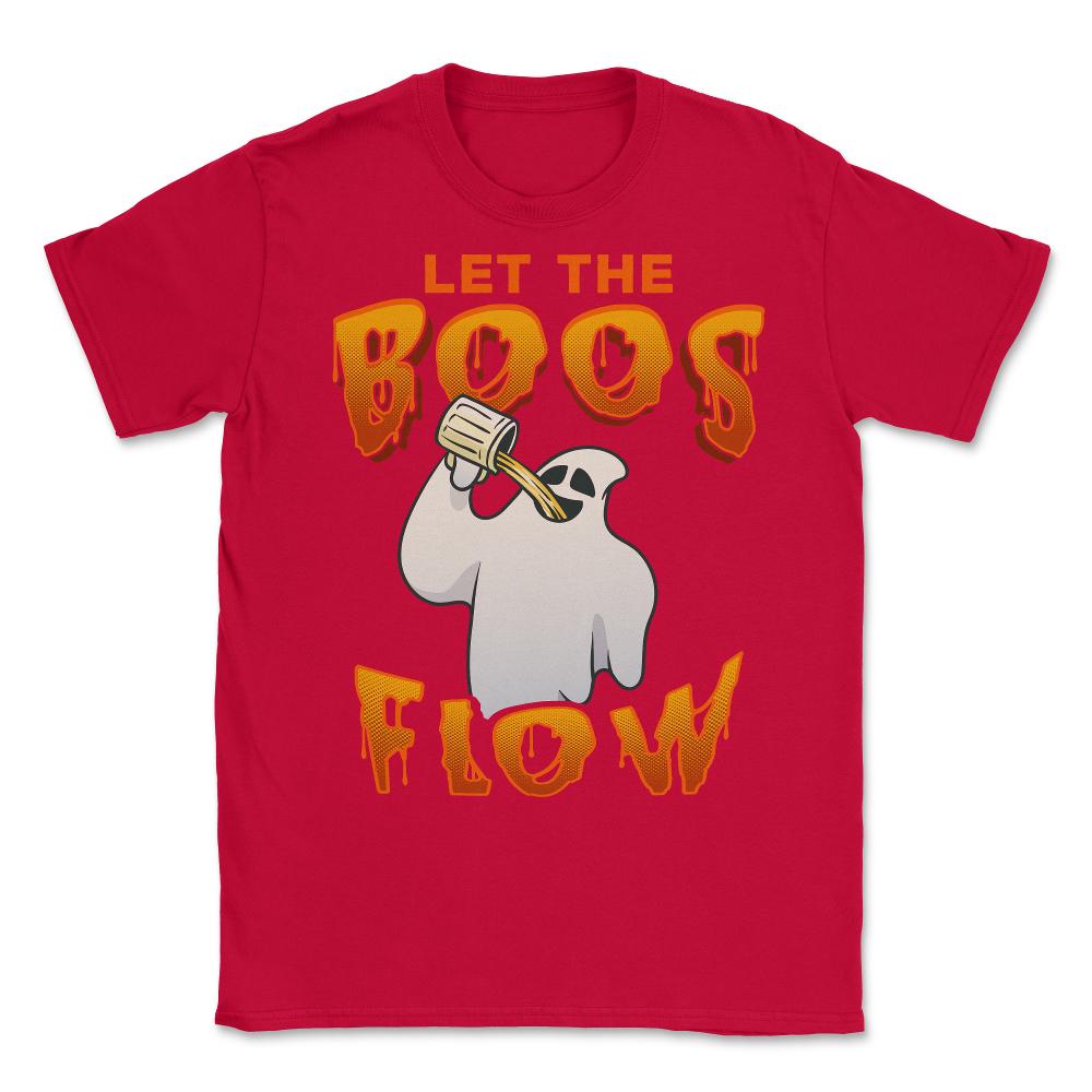 Let the boos flow Funny Halloween Ghost Unisex T-Shirt - Red