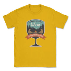 Camping Without Wine Is Just Sitting In The Woods Camping graphic - Gold