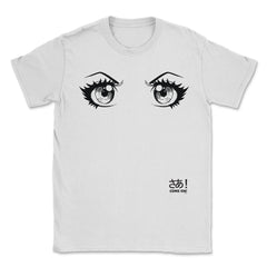 Anime Come on! Eyes Unisex T-Shirt - White