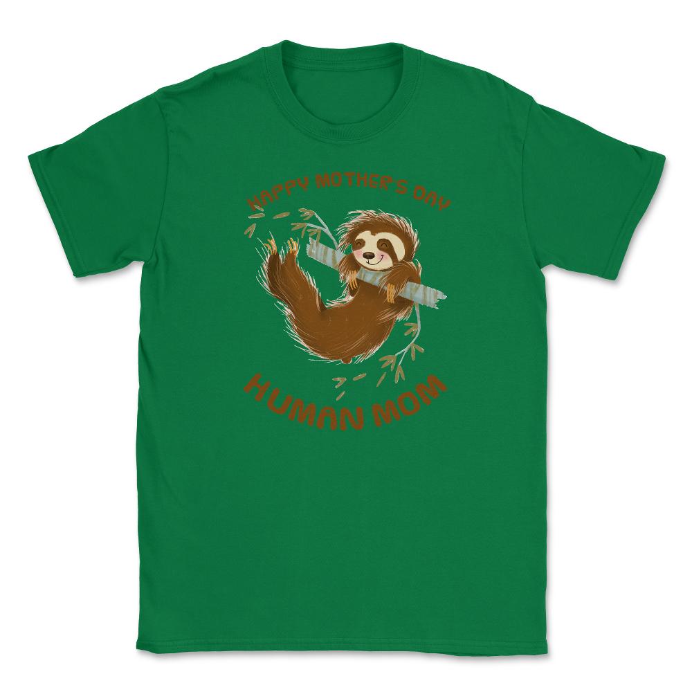 Happy Mothers Day Human Mom Swinging Sloth Unisex T-Shirt - Green