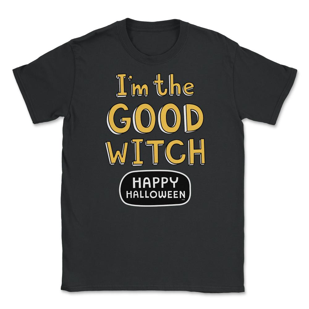 I'm the good Witch Halloween Shirts Gifts  Unisex T-Shirt - Black