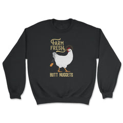 Farm Fresh Butt Nuggets Chicken Nug Hilarious design - Unisex Sweatshirt - Black