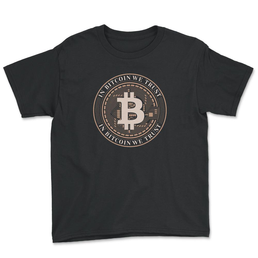In Bitcoin We Trust Blockchain Slogan Theme For Crypto Fans product - Youth Tee - Black