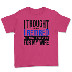 Funny Husband Thought I Retired Now I Just Work For My Wife design - Heliconia