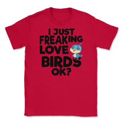 I Just Freaking Love Birds OK? Souvenir by ASJ graphic Unisex T-Shirt - Red