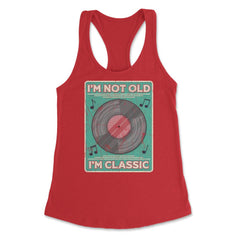 Im Not Old Im a Classic Funny Album LP Gift design Women's Racerback - Red