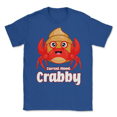 Current Mood Crabby Funny Kawaii Hermit Crab Meme product Unisex - Royal Blue