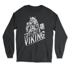 Lift like a Viking Workout Gym Distressed Design print - Long Sleeve T-Shirt - Black