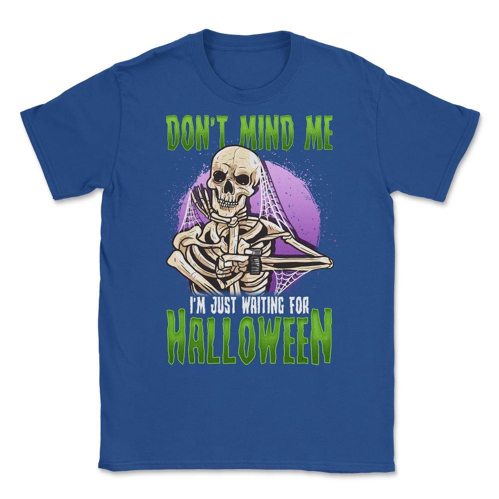 Waiting for Halloween Funny Skeleton Unisex T-Shirt - Royal Blue