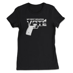 Vote: My Best Weapon Voting Encouraging Desing graphic - Women's Tee - Black