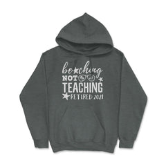 Beaching Not Teaching 2021 Retired Teacher Retirement design Hoodie - Dark Grey Heather