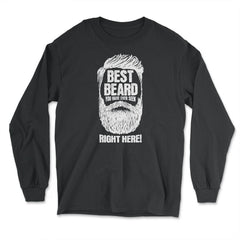 Best Beard You have Ever Seen Right Here! Meme design - Long Sleeve T-Shirt - Black