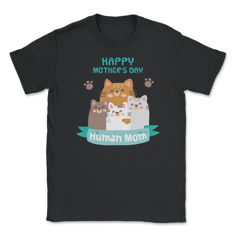 Happy Mothers Day Human Mom Cat Family Unisex T-Shirt - Black